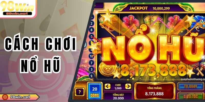Cách Chơi Nổ Hũ - Trọn Bộ Mẹo Cực Hay Ai Cũng Cần Biết