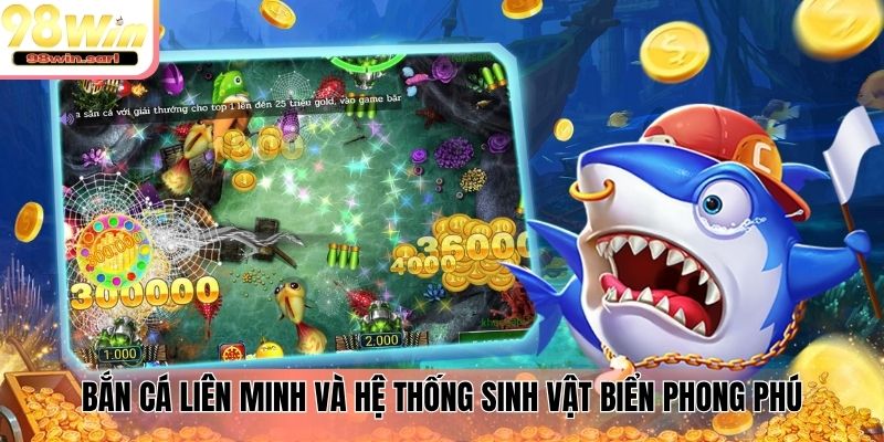 Bắn cá liên minh và hệ thống sinh vật biển phong phú