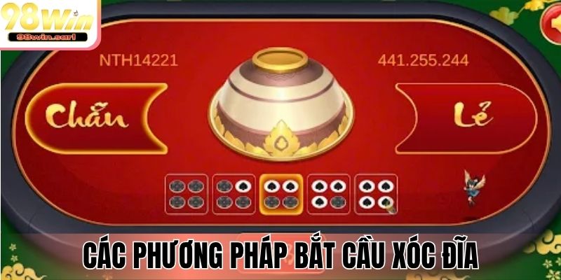 Các phương pháp bắt cầu xóc đĩa hiệu quả tại 98WIN