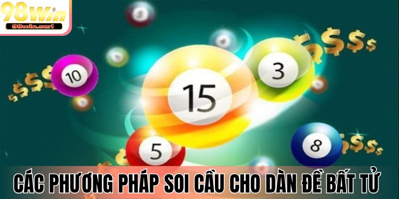 Các phương pháp soi cầu cho dàn đề bất tử hiệu quả nhất