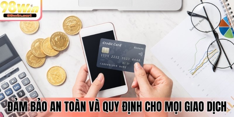 Cơ chế đảm bảo an toàn và quy định cho mọi giao dịch