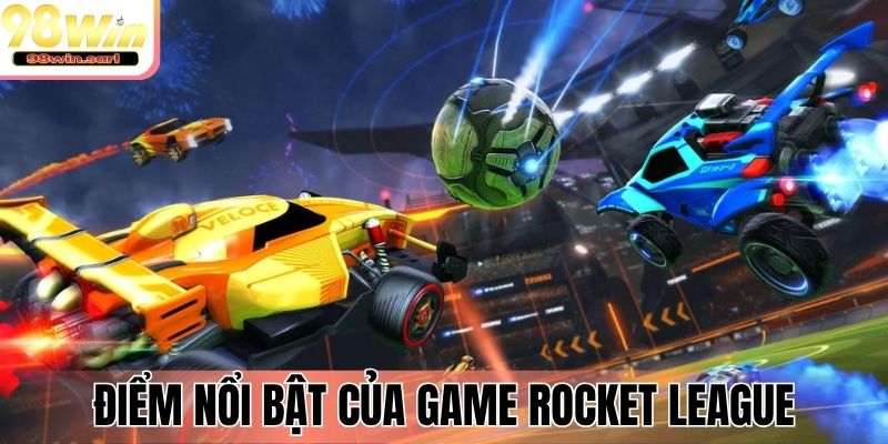 Điểm nổi bật của game Rocket League