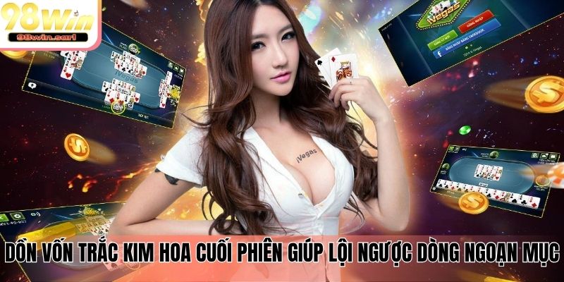 Dồn vốn Trắc Kim Hoa cuối phiên giúp lội ngược dòng ngoạn mục