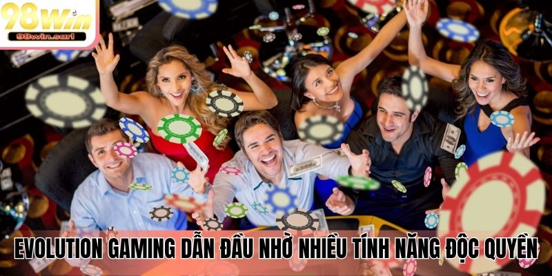 Evolution Gaming dẫn đầu nhờ nhiều tính năng độc quyền