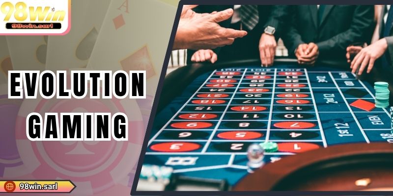Evolution Gaming - Bùng Nổ Chiến Thắng Cùng Sảnh Casino