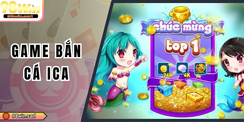 Game Bắn Cá Ica Là Gì Và Cách Chơi Đơn Giản Bạn Nên Biết