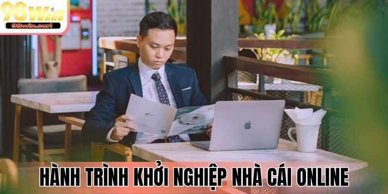 Hành trình khởi nghiệp nhà cái online