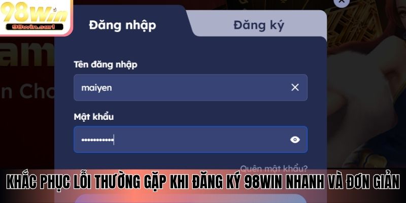 Khắc phục lỗi thường gặp khi đăng ký 98win nhanh và đơn giản