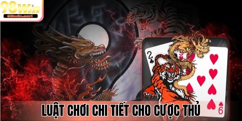 Luật chơi chi tiết cho cược thủ lần đầu tham gia