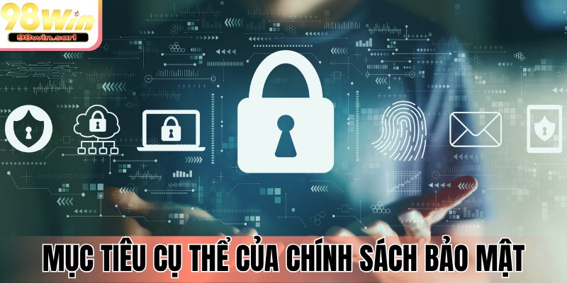 Mục tiêu được đặt ra trong chính sách bảo mật
