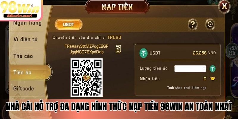 Nhà cái hỗ trợ đa dạng hình thức nạp tiền 98win an toàn nhất