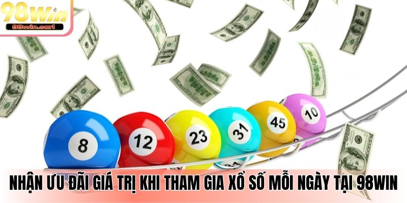 Nhận ưu đãi giá trị khi tham gia xổ số mỗi ngày tại 98win