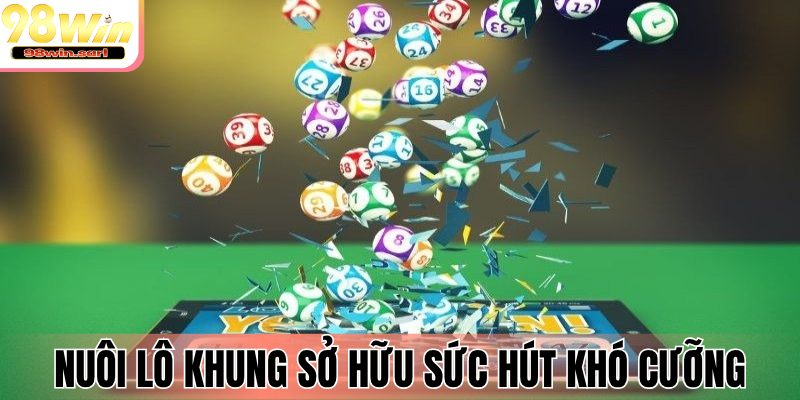 Nuôi lô khung sở hữu sức hút khó cưỡng