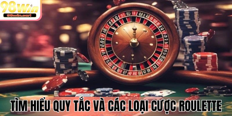 Tìm hiểu quy tắc và các loại cược trong Roulette