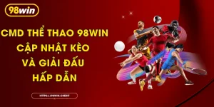CMD Thể Thao 98Win - Cập Nhật Kèo Và Giải Đấu Hấp Dẫn